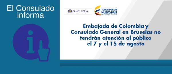 Embajada de Colombia y Consulado General en Bruselas no tendrán atención al público el 7 y el 15 de agosto de 2017