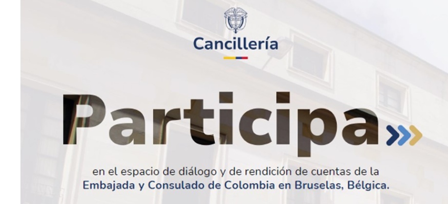 Jueves 24 de octubre de 2024 participa en el diálogo de Rendición de Cuentas de Embajada de Colombia y el Consulado en Bruselas 