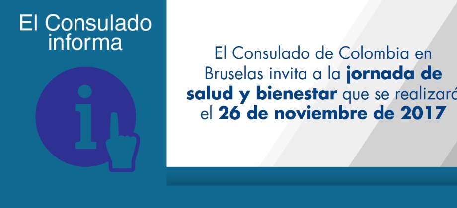 El Consulado de Colombia en Bruselas invita a la jornada de salud y bienestar que se realizará el 26 de noviembre de 2017