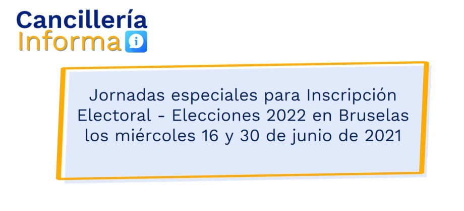 Jornadas especiales para Inscripción Electoral - Elecciones 2022 en Bruselas los miércoles 16 y 30 de junio de 2021 