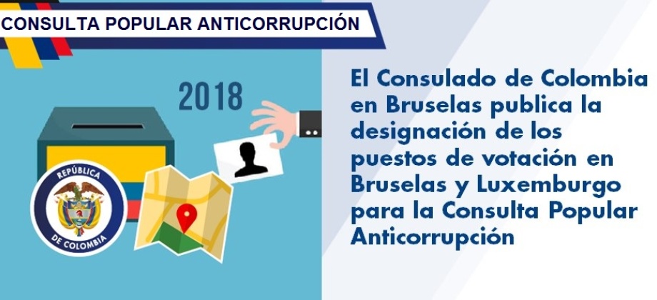 Consulado de Colombia en Bruselas publican la designación de los puestos de votación en Bruselas y Luxemburgo para la Consulta Popular Anticorrupción de 2018