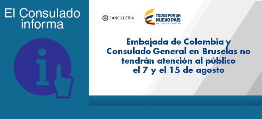 Embajada de Colombia y Consulado General en Bruselas no tendrán atención al público el 7 y el 15 de agosto de 2017