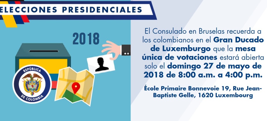 El Consulado en Bruselas recuerda a los colombianos en el Gran Ducado de Luxemburgo que la mesa única de votaciones estará abierta solo el domingo 27 de mayo de 2018 de 8:00 a.m. a 4:00 p.m.