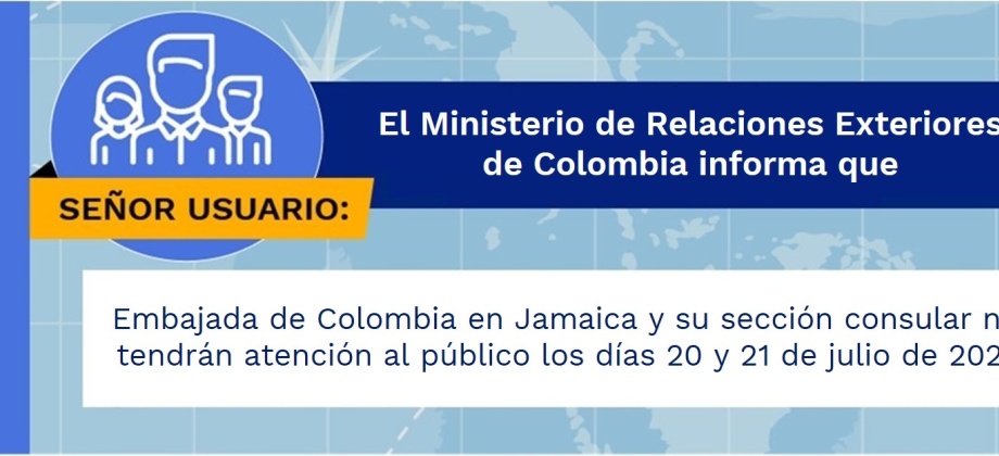 La Embajada de Colombia en Jamaica y su sección consular no tendrán atención al público los días 20 y 21 de julio de 2021