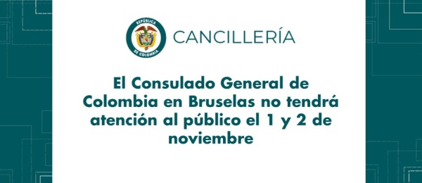 El Consulado General de Colombia en Bruselas no tendrá atención al público el 1 y 2 de noviembre de 2018